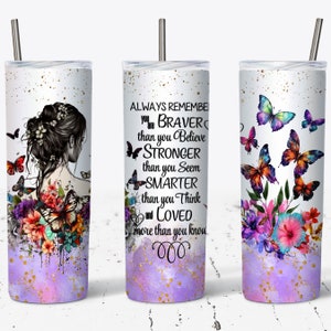 Immer erinnern Sie sind mutiger 20 Unzen Skinny Tumbler Sublimation Design, Tumbler Wrap für Frauen, Inspirational Tumbler, PNG Digital Download