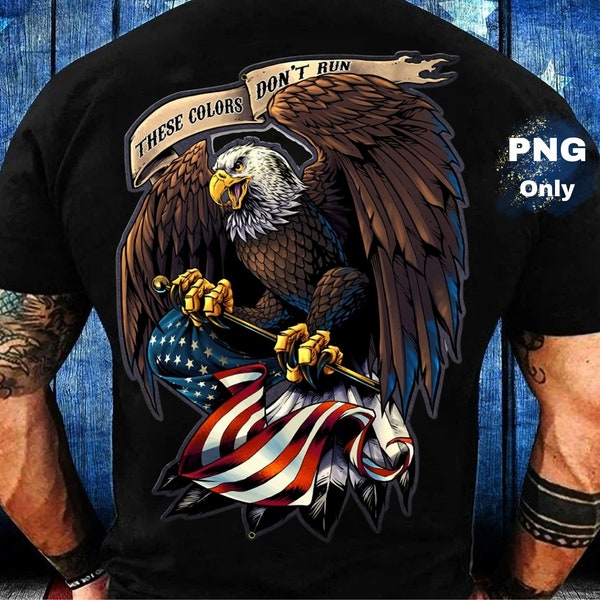 These Colors Don't Run | Sublimation Designs Downloads | Png | Png Files | Instant Downloads | Veterans Gift | Patriotic Png | Sublimation