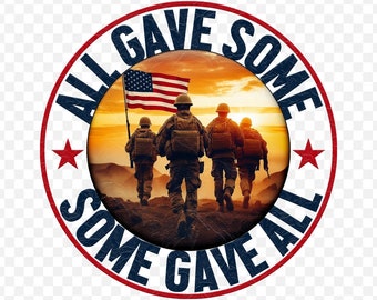 May include: A round, red, white, and blue sticker with the text "All Gave Some, Some Gave All" and a picture of soldiers walking in front of an American flag and a sunset.