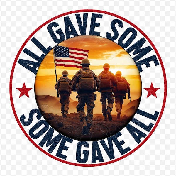 All Gave Some Some Gave All PNG File Sublimation Designs Downloads, Veterans Gift, Veterans Day, We Will Remember, American Flag