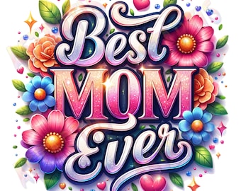 Mejor mamá de todos los tiempos PNG, Descarga de diseño de sublimación del Día de la Madre, Clipart floral de mamá, Regalo del Día de la Madre, Diseños sublimados de mamá con estampado Glam Glitter