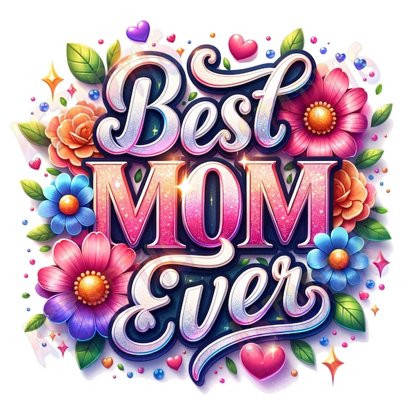 Best Mom Ever PNG, Mother's Day Sublimation Design Download, Floral Mom Clipart, Mother's Day Gift, Glam Glitter Print Mom Sublimate Designs