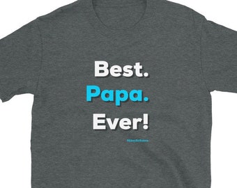 Papa Shirt - Best Papa Ever - Best Papa T-Shirt, Papa Tshirt, Fathers Day Gift, Funny Papa T Shirt, Husband Gift, Gift For Him, Papa Tee