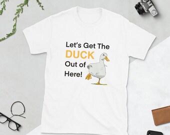 Camisa de pato divertido - ¡Saquemos al pato de aquí! - Camiseta de pato - Duck Lover Gift - Unisex Duck Tee