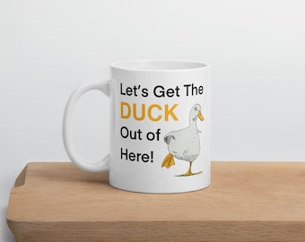 Lets Get the Duck Out of Here Mug - Taza de pato - taza de pato divertido - pato de café - taza divertida - regalo de oficina