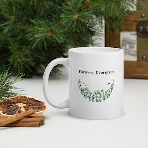 Tasse brillante Forever Evergreen, tasse confortable, tasse pour amoureux de la nature, cadeaux uniques, arbres et montagnes, Pacifique Nord-Ouest, tasse occidentale