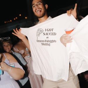 The &quot;I Got Sauced&quot; Wedding T-Shirt Toss Template