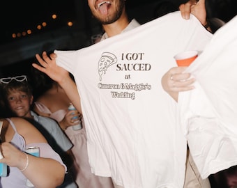 The "I Got Sauced" Wedding T-Shirt Toss Template