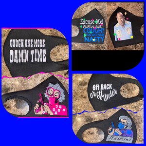 May include: Four black face masks with different designs. One mask says "Cough one more damn time". Another mask says "Excuse me! Did you just cough? You just plain nasty". A third mask says "6ft back or 6ft under". The last mask has a cartoon image of a woman with a gun and says "Jasmine".