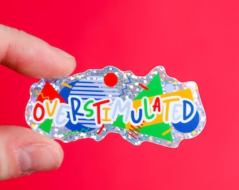 Overstimulated Glitter Sticker | Waterproof Vinyl Decal
