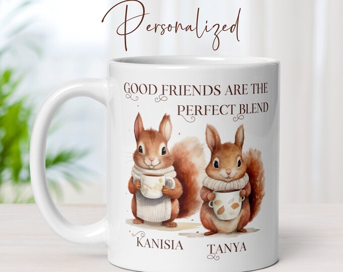Good Friends are the Perfect Blend Personalized Squirrel Mug, Girlfriend Gift Idea, Roommate Gift,Squirrel Lover Large Ceramic Mug for Women