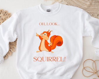 ADHD Oh Look Squirrel Gifts Cute Sweatshirt Girlfriend Gift Ideas Crew Neck Sweatshirt for Women Funny Gift for Bestfriend Squirrel Lover