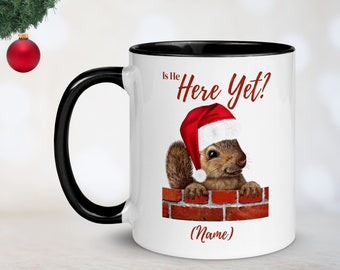 Personalized Christmas Gift Santa Squirrel Coffee Mug Customizable Name Mug That says Is He Here Yet ADHD Squirrel Gift Bestfriend Gift Idea