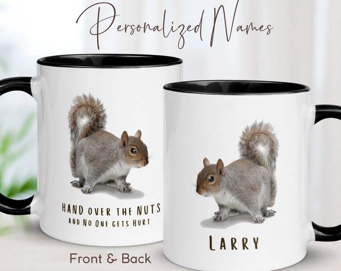 Personalized Customizable Name Squirrel Mug, Hand Over the Nuts, Grey Squirrel Gifts for Your Best Friend, Ceramic Mug Handmade, Bestfriend