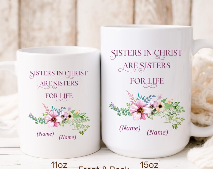 Sisters in Christ are Sisters for Life, Customizable Mug, Personalized Sister Gifts, Best Friends Cup, Gift for Your Best Friend, Large Mug