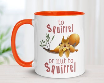 To Squirrel or Nut to Squirrel ADHD Squirrel Gifts Coffee Mug with Color Inside Ceramic Mug Handmade Top Selling Items Girlfriend Gift Ideas