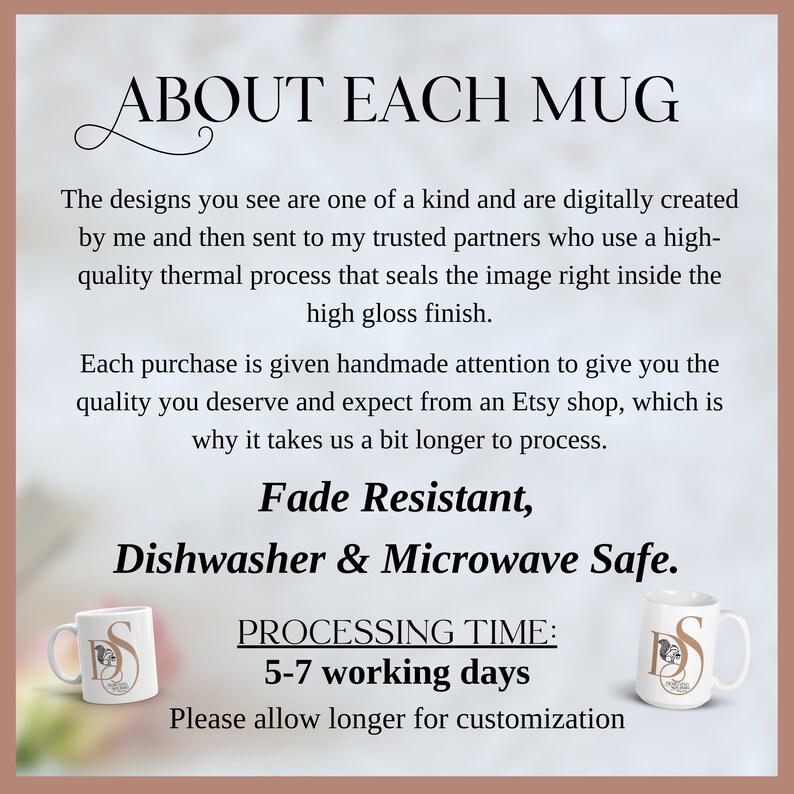 The designs you see are hand created by me and are one of a kind. A high quality glaze is used to seal the image inside which prevents fading making it dishwasher and microwave safe. Processing time is 3-6 working days, a bit during holidays.