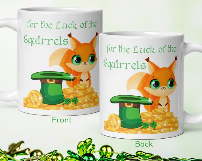 Roommate Gifts Squirrel Mug, St Patricks Day Coffee Mug, For the Luck of the Squirrels, ADHD, Squirrel Gifts, Cute Mug,Girlfriend Gift Ideas