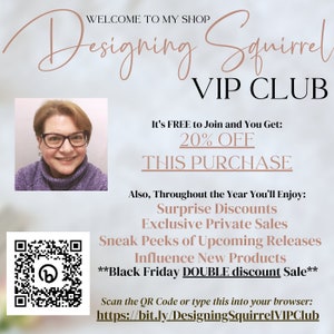 Would you like to receive 20% off your order today? Just join my Squirrely News VIP Club to receive random surprise discounts, sneak peeks of new releases, and Double-Dip Day discounts. Just scan the QR code shown and follow the prompts.