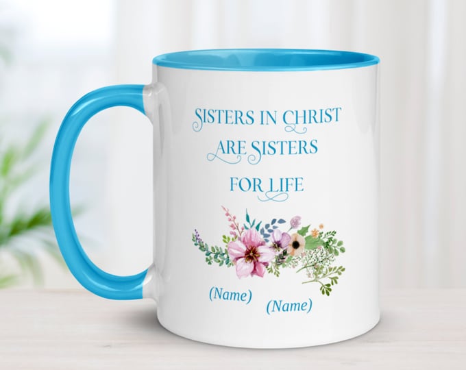 Sisters in Christ, Sisters for Life, Customizable Coffee Mug, Bestfriend Gifts, Gifts for Your Best Friend, Secret Sister Gift, Unique Mug