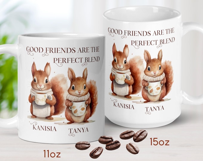 Personalized Coffee Mug, Good Friends are a Blend, Custom Squirrel Design Gift for Girlfriends, Roommates, and Squirrel Lovers 11oz and 15oz