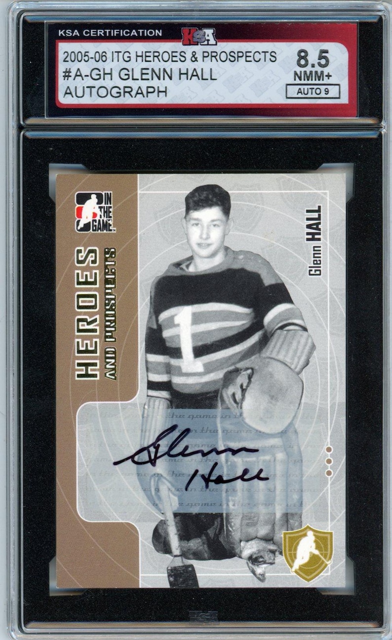 2005/06 ITG Heroes & Prospects Glenn Hall Graded Autograph Card KSA 8.5 AUTO 9 image 1