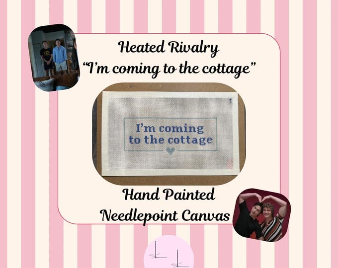 Heated Rivalry Inspired “I’m Coming to the Cottage” Hand-Painted Beginner Friendly Needlepoint Canvas