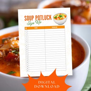 May include: A white sign-up sheet for a soup potluck, featuring the text "SOUP POTLUCK Sign Up" in orange and green. The sheet includes spaces for names and what they're bringing, with a bowl of soup illustration. The words "DIGITAL DOWNLOAD" are at the bottom.