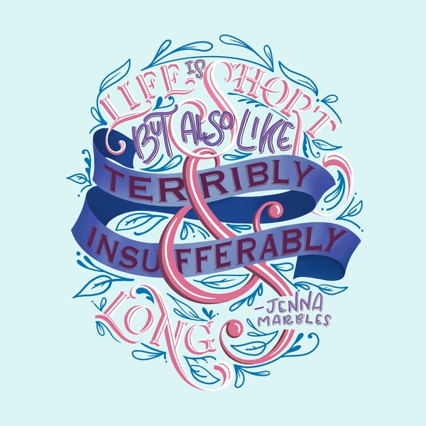 Jenna Marbles "Life is Short" Quote (Blue)