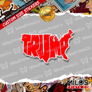 May include: A red vinyl sticker of the United States of America with the word "TRUMP" written in bold letters across the map. The sticker is on a gray background with the text "Milos Prints Co" repeated around the edges.
