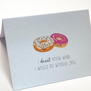 Donut pun card - Cute card with matching Envelope - BFF card, card for girlfriend or boyfriend