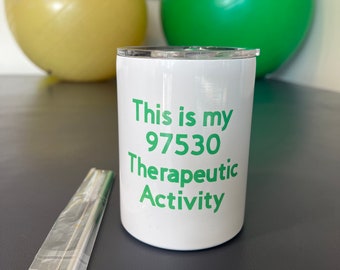 Customized Stainless,  wine Tumblr coffee mug, for therapist, with lid  and straw physical therapy, occupational therapy, PT ,