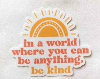 in a world where you can be anything, be kind rainbow sticker!