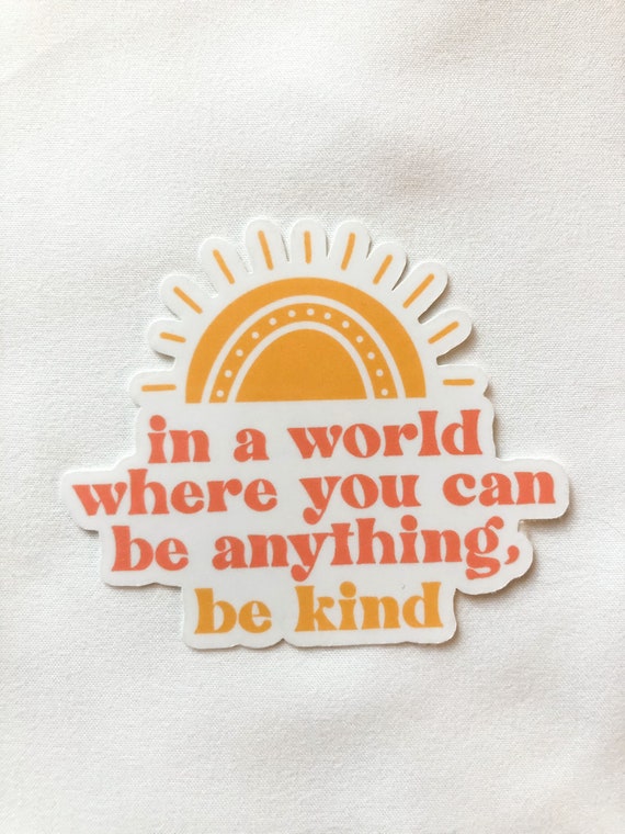 in a world where you can be anything, be kind rainbow sticker!