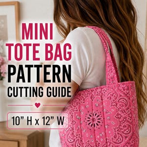 May include: A quilted pink tote bag with a black paisley bandana pattern, featuring two shoulder straps. The text reads MINI TOTE BAG PATTERN CUTTING GUIDE and 10" H x 12" W. The bag is constructed with vertical quilted stitching lines.