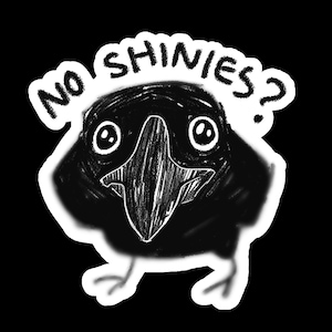 Puede incluir: Ilustración en blanco y negro de un cuervo de dibujos animados con ojos grandes y el texto "No Shinies?" encima.