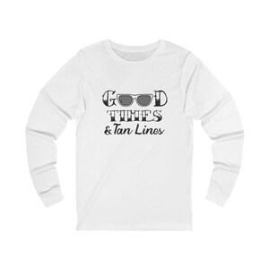 Funny Summer Long Sleeve, Good Times and Tan Lines, Beach Gift, Unisex Tee