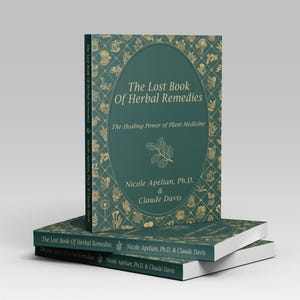 The Lost Book of Herbal Remedies by Dr. Nicole Apelian