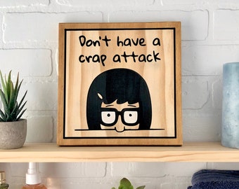 Bobs Burgers Tina Belcher Don't Have a Crap Attack Wooden Bathroom Sign Wall Decor