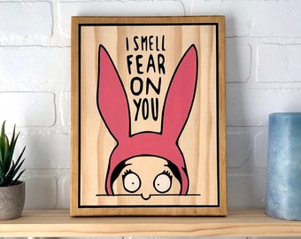 Bob's Burgers Louise I Smell Fear On You Wooden Sign Wall Decor