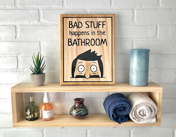 Bob's Burgers Bad Stuff Happens in the Bathroom Wooden Sign Wall Decor 