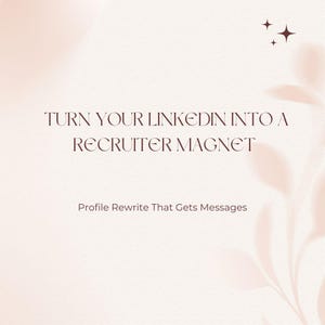 Może przedstawiać: Jasne beżowe tło z tekstem "TURN YOUR LINKEDIN INTO A RECRUITER MAGNET" w ciemnobrązowej czcionce szeryfowej. Poniżej, mniejszą czcionką, napisano "Profile Rewrite That Gets Messages". Ozdobne elementy kwiatowe.