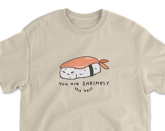 Sushi Shirt, Shrimply The Best, Sushi Lover Gift, Japanese Food Lover, Kawaii Clothes, Kawaii Food Shirt, Sushi, Sushi Tee, Harajuku Tee