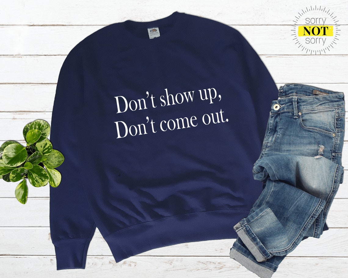 Don't Show Up Don't Come Out Dua Lipa Unisex Etsy