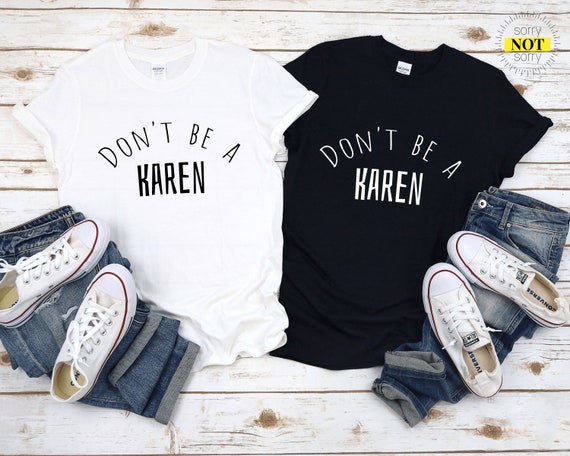 Don't Be a Karen Funny Unisex Slogan T-shirt - Etsy