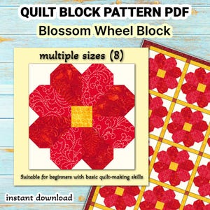 May include: A red and yellow quilt block pattern PDF with the text "Blossom Wheel Block." The image shows a red flower design with a yellow center, labeled "multiple sizes (8)." The text "Suitable for beginners with basic quilt-making skills" is also included.