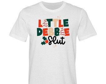 T-SHIRT // Little Debbie Slut Bella Canvas Cotton T-shirts // Christmas Tee // Adult Unisex Tee