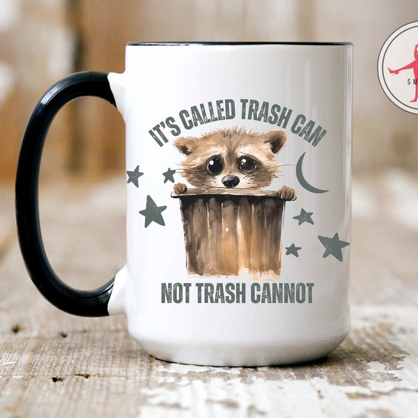 Mug Raccoon Funny Trash Panda, It's Called Trash Can, Not trash Cannot  Meme Coffee Mug Funny Sarcastic  Mug Humor Cup Funny Gifts for Him