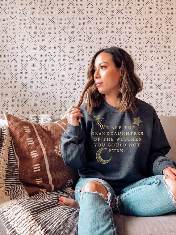 We Are the Granddaughters of the Witches You Could Not Burn Salem Witch Sweatshirt Not Every Witch Lives in Salem Mystical shirt Mystic Kids