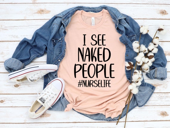 Funny Nurse Shirt I See Naked People Nurse Life Shirt, Registered